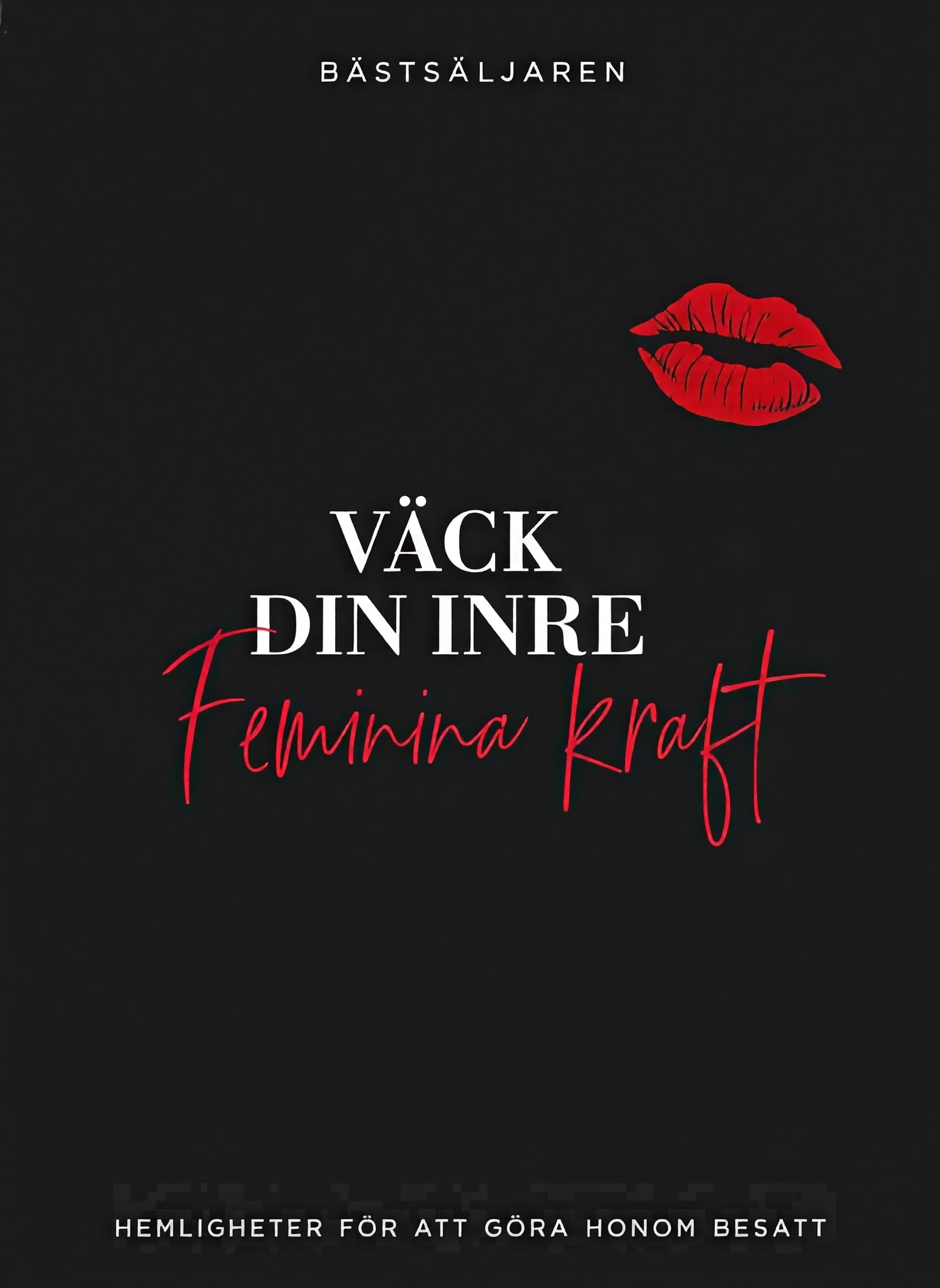 Väck Din Inre Feminina Kraft – Hemligheterna som gör honom besatt